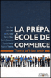 La prépa école de commerce&nbsp;-&nbsp;Collectif