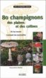 80 champignons de France&nbsp;-&nbsp;Pierre-André Moreau