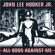 John Lee Hooker Jr&nbsp;-&nbsp;All odds against me