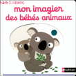 Mon imagier des bébés animaux&nbsp;-&nbsp;Nathalie Choux