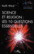 Science et religion : les 10 questions essentielles&nbsp;-&nbsp;Keith Ward