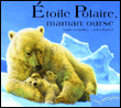 Etoile Polaire, maman ourse&nbsp;-&nbsp;Sally Grindley, John Butler
