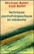 Techniques psychothérapeutiques en médecine&nbsp;-&nbsp;Michael Balint, Enid Balint