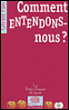 Comment entendons-nous ?&nbsp;-&nbsp;Gérald Fain