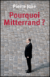 Pourquoi Mitterrand ?&nbsp;-&nbsp;Pierre Joxe