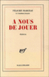 A nous de jouer&nbsp;-&nbsp;Félicien Marceau