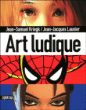 Art ludique&nbsp;-&nbsp;Jean Jacques Launier, Jean-Samuel Kriegk