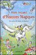 Mon recueil d'histoires magiques&nbsp;-&nbsp;Collectif