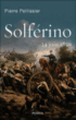 Solférino : 24 juin 1859&nbsp;-&nbsp;Pierre Pellissier