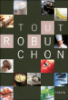 Tout Robuchon&nbsp;-&nbsp;Joël Robuchon