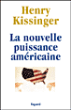 La nouvelle puissance américaine&nbsp;-&nbsp;Henry Kissinger