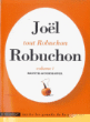 Tout robuchon&nbsp;-&nbsp;Joël Robuchon