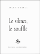 Le silence, le souffle&nbsp;-&nbsp;Arlette Farge