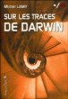 Sur les traces de Darwin&nbsp;-&nbsp;Michel Lamy