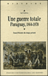 Une guerre totale, Paraguay 1864-1870&nbsp;-&nbsp;Luc Capdevila