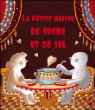 La petite maison de sucre et de sel&nbsp;-&nbsp;A. Ivanovich-Lair, Annie Caldirac