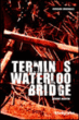 Terminus Waterloo Bridge&nbsp;-&nbsp;Bernie Martin
