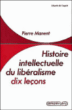 Histoire intellectuelle du libéralisme&nbsp;-&nbsp;Pierre Manent