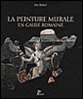 La peinture murale en Gaule Romaine&nbsp;-&nbsp;Alix Barbet