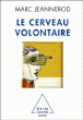 Le cerveau volontaire&nbsp;-&nbsp;Marc Jeannerod
