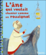 L'âne qui voulait chanter comme un rossignol&nbsp;-&nbsp;Annie Caldirac, Annie Conis
