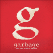 Garbage&nbsp;-&nbsp;Not your kind of people - Edition limitée