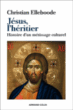 Jésus, l'héritier : histoire d'un métissage culturel&nbsp;-&nbsp;Christian Elleboode