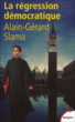 La régression démocratique&nbsp;-&nbsp;Alain-Gérard Slama