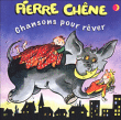 Pierre Chêne&nbsp;-&nbsp;Chansons pour rêver