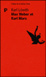 Max Weber et karl Marx&nbsp;-&nbsp;Karl Löwith