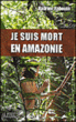 Je suis mort en Amazonie&nbsp;-&nbsp;Hadrien Rabouin