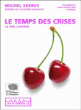 Le temps des crises&nbsp;-&nbsp;Michel Serres