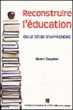 Reconstruire l'éducation&nbsp;-&nbsp;Gilbert Dalgalian