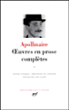 Oeuvres en prose complètes&nbsp;-&nbsp;Guillaume Apollinaire