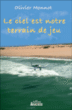 Le ciel est notre terrain de jeu&nbsp;-&nbsp;Olivier Monnot