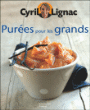 Purées pour les grands&nbsp;-&nbsp;Cyril Lignac