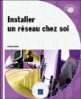 Installer un réseau chez soi&nbsp;-&nbsp;Patrick Antouly