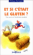 Et si c'était le gluten ?&nbsp;-&nbsp;Philippe Barraqué