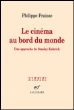 Le cinéma au bord du monde&nbsp;-&nbsp;Philippe Fraisse