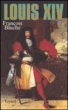 Louis XIV&nbsp;-&nbsp;François Bluche