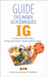 Guide des index glycémiques IG&nbsp;-&nbsp;Collectif