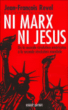 Ni Marx ni Jésus&nbsp;-&nbsp;Jean-François Revel