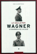 Le Gauleiter Wagner, bourreau de l'Alsace&nbsp;-&nbsp;Jean-Laurent Vonau