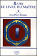 Reiki, le livre du maître&nbsp;-&nbsp;Jean-Pierre Chupin