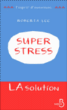 SuperStress, la solution&nbsp;-&nbsp;Roberta Lee