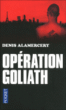 Opération Goliath&nbsp;-&nbsp;Denis Alamercery