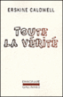 Toute la vérité&nbsp;-&nbsp;Erskine Caldwell, Henriette De Sarbois