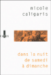 Dans la nuit de samedi à dimanche&nbsp;-&nbsp;Nicole Caligaris
