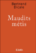 Maudits métis&nbsp;-&nbsp;Bertrand Dicale