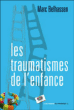 Les traumatismes de l'enfance&nbsp;-&nbsp;Marc Belhassen